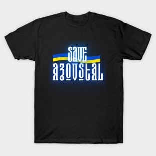 Save Azovstal! Save Mariupol! Ukraine! T-Shirt